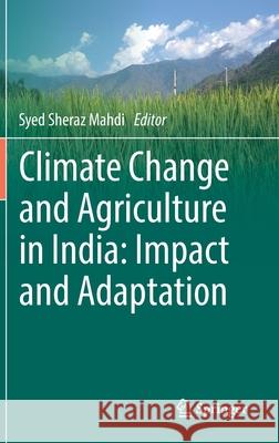 Climate Change and Agriculture in India: Impact and Adaptation Sheraz Mahdi, Syed 9783319900858 Springer - książka