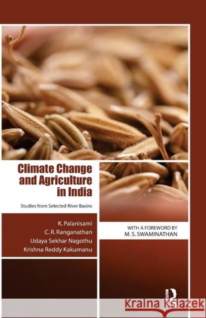 Climate Change and Agriculture in India: Studies from Selected River Basins K. Palanisami C. R. Ranganathan Udaya Sekhar Nagothu 9781138660205 Taylor and Francis - książka