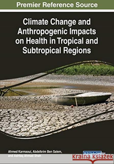 Climate Change and Anthropogenic Impacts on Health in Tropical and Subtropical Regions Karmaoui, Ahmed 9781799821984 Business Science Reference - książka