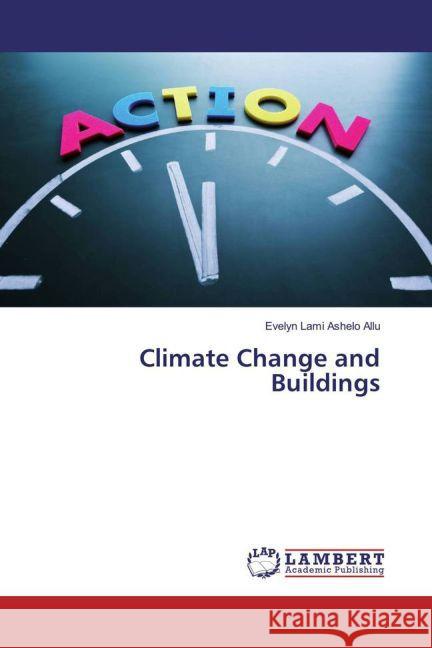 Climate Change and Buildings Allu, Evelyn Lami Ashelo 9783659850486 LAP Lambert Academic Publishing - książka