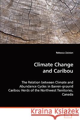 Climate Change and Caribou Rebecca Zalatan 9783639037555 VDM Verlag - książka