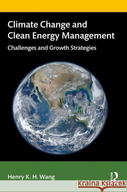 Climate Change and Clean Energy Management: Challenges and Growth Strategies Henry K. H. Wang 9781138484887 Routledge - książka