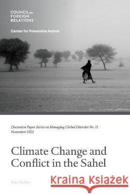 Climate Change and Conflict in the Sahel Beza Tesfaye 9780876094723 Council on Foreign Relations Press - książka