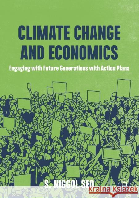 Climate Change and Economics: Engaging with Future Generations with Action Plans S. Niggol Seo 9783030666798 Palgrave MacMillan - książka