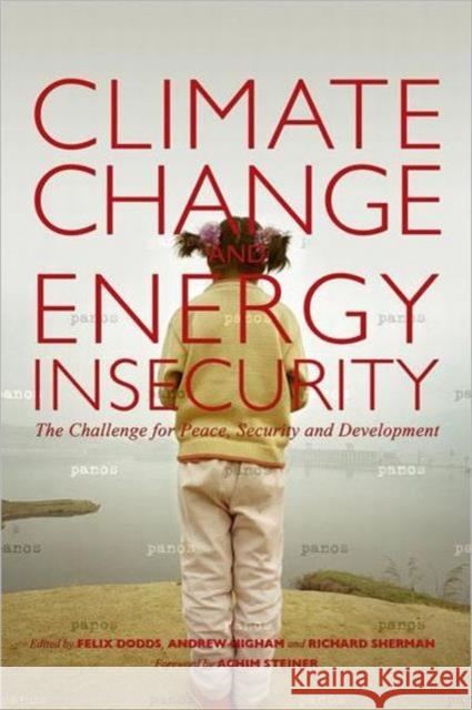 Climate Change and Energy Insecurity : The Challenge for Peace, Security and Development Felix Dodds 9781844078554  - książka