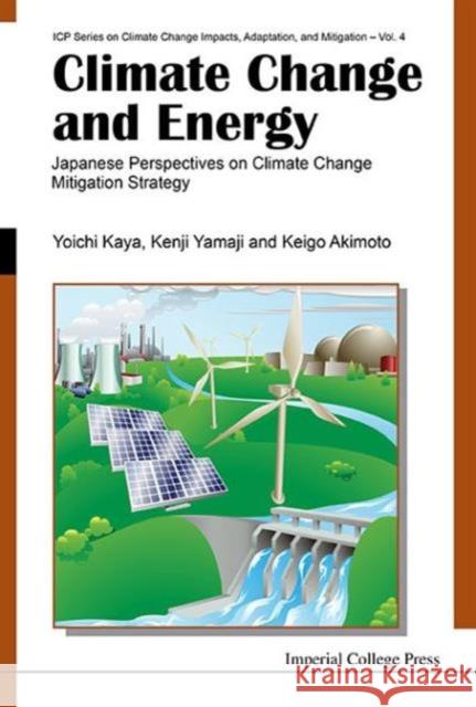 Climate Change and Energy: Japanese Perspectives on Climate Change Mitigation Strategy Yoichi Kaya Kenji Yamaji Keigo Akimoto 9781783265602 World Scientific Publishing Company - książka