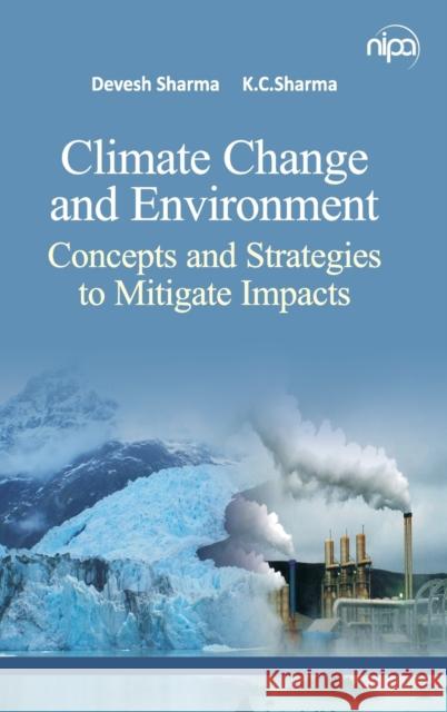 Climate Change and Environment: Concepts and Strategies to Mitigate Impacts Devesh Sharma                            K. C. Sharma 9789385516375 Nipa - książka