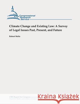 Climate Change and Existing Law: A Survey of Legal Issues Past, Present, and Future Robert Meltz 9781478355571 Createspace - książka