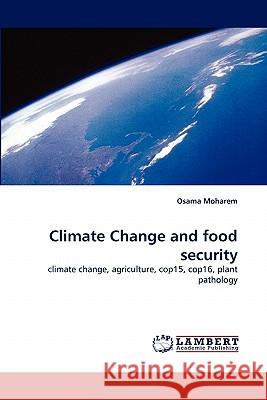 Climate Change and food security Moharem, Osama 9783844301922 LAP Lambert Academic Publishing AG & Co KG - książka