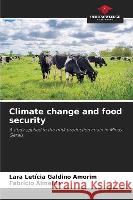 Climate change and food security Lara Let?cia Galdin Fabr?cio Almeida 9786207728466 Our Knowledge Publishing - książka