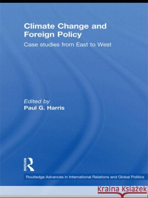 Climate Change and Foreign Policy: Case Studies from East to West Harris, Paul G. 9780415846615 Routledge - książka