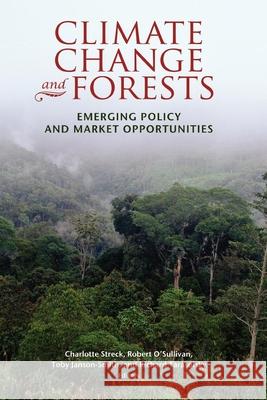 Climate Change and Forests: Emerging Policy and Market Opportunities Streck, Charlotte 9780815704270 Brookings Institution Press - książka