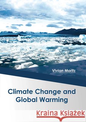 Climate Change and Global Warming Vivian Moritz 9781682864463 Syrawood Publishing House - książka