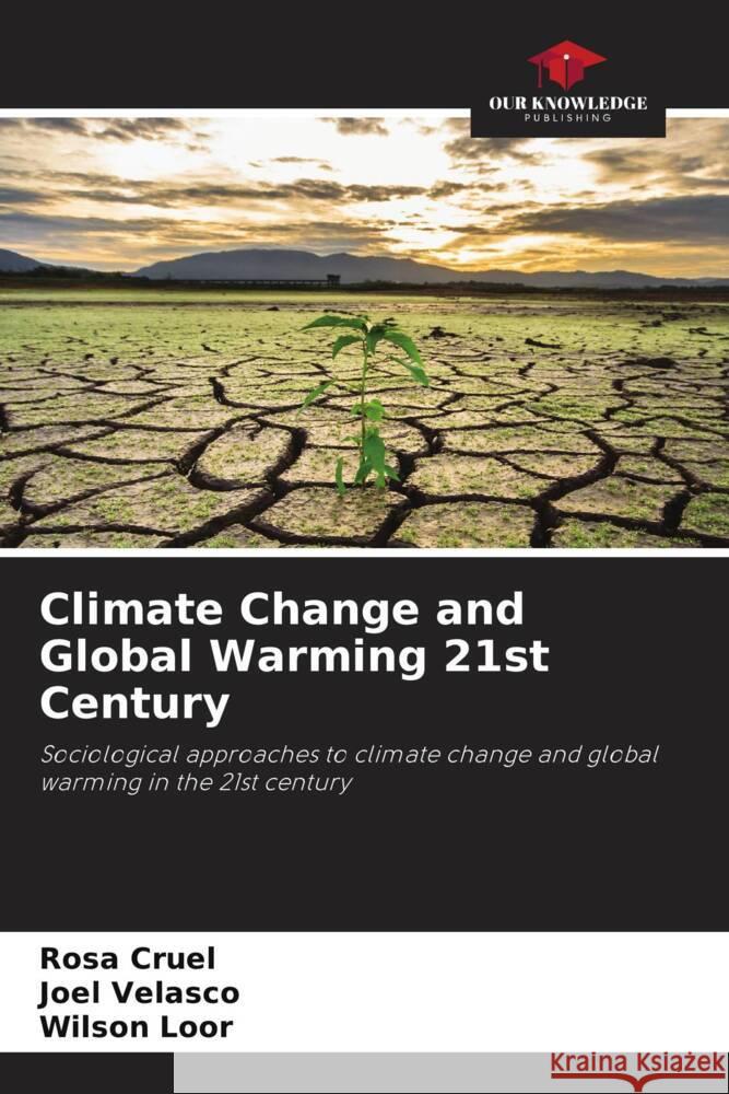 Climate Change and Global Warming 21st Century Cruel, Rosa, Velasco, Joel, Loor, Wilson 9786204611495 Our Knowledge Publishing - książka