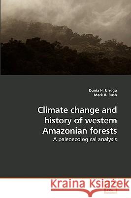Climate change and history of western Amazonian forests Urrego, Dunia H. 9783639135053 VDM Verlag - książka