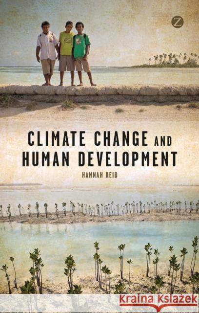 Climate Change and Human Development Hannah Reid 9781780324401 Bloomsbury Publishing PLC - książka