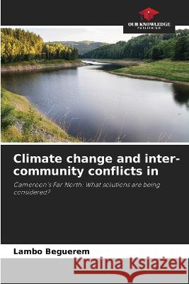 Climate change and inter-community conflicts in Lambo Beguerem   9786205829431 Our Knowledge Publishing - książka
