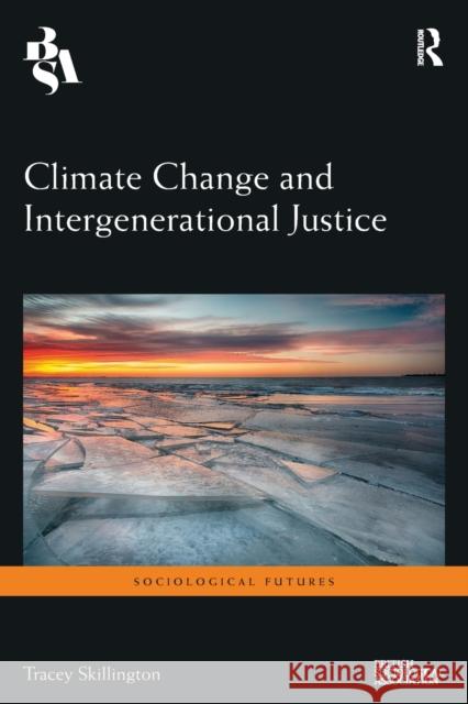 Climate Change and Intergenerational Justice Tracey Skillington 9780367660512 Routledge - książka