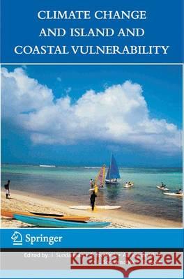 Climate Change and Island and Coastal Vulnerability J. Sundaresan S. Sreekesh Al Ramanathan 9789400760158 Springer - książka