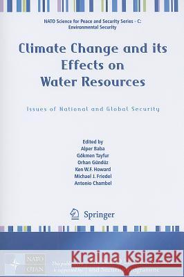 Climate Change and its Effects on Water Resources: Issues of National and Global Security Alper Baba, Gökmen Tayfur, Orhan Gündüz, Ken W.F. Howard, Michael J. Friedel, Antonio Chambel 9789400711457 Springer - książka