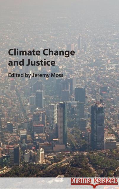 Climate Change and Justice Jeremy Moss 9781107093751 CAMBRIDGE UNIVERSITY PRESS - książka