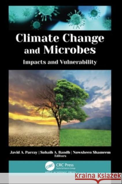 Climate Change and Microbes: Impacts and Vulnerability Javid A. Parray Suhaib A. Bandh Nowsheen Shameem 9781774637968 Apple Academic Press - książka