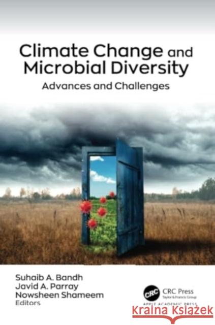 Climate Change and Microbial Diversity: Advances and Challenges Suhaib A. Bandh Javid A. Parray Nowsheen Shameem 9781774637838 Apple Academic Press - książka