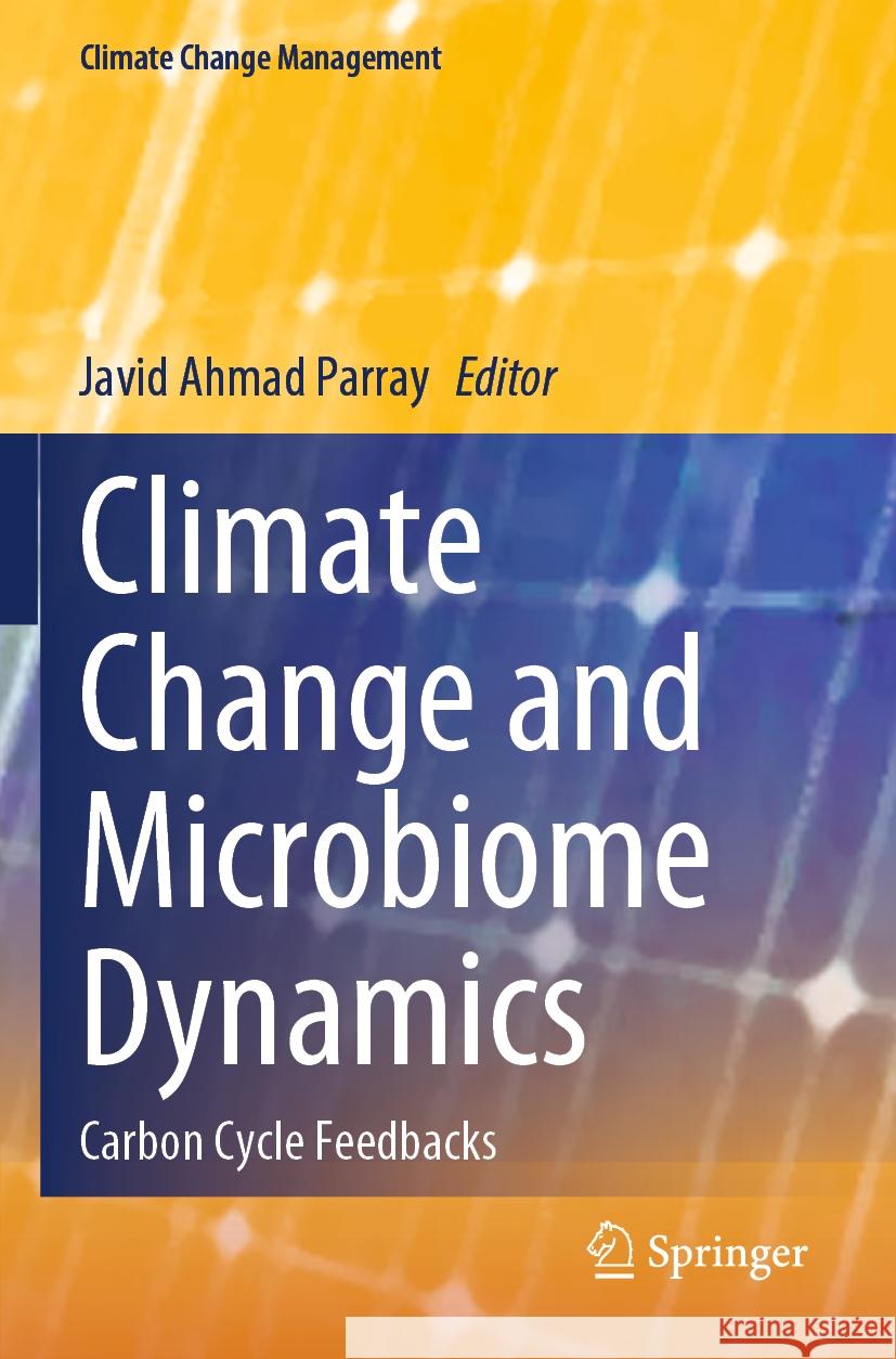 Climate Change and Microbiome Dynamics: Carbon Cycle Feedbacks Javid Ahmad Parray 9783031210815 Springer - książka