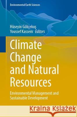 Climate Change and Natural Resources: Environmental Management and Sustainable Development H?seyin G?k?ekuş Youssef Kassem 9783031724787 Springer - książka