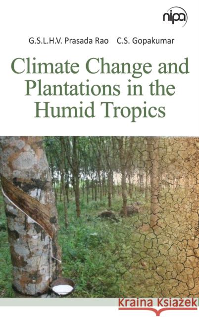Climate Change and Plantations in the Humid Tropics Gslhv Prasada Rao                        C. S. Gopakumar 9789385516368 Nipa - książka