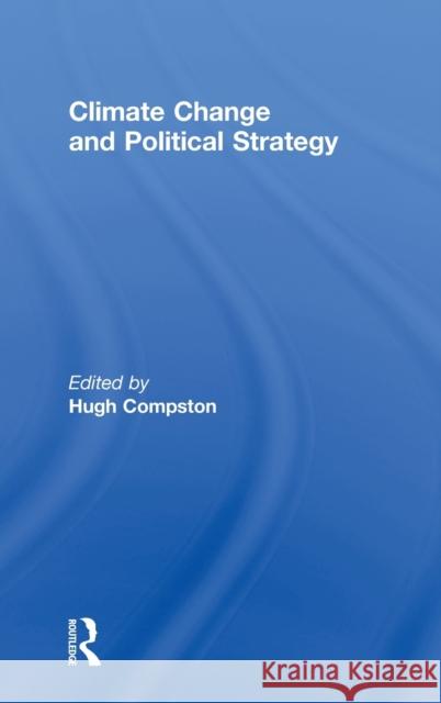 Climate Change and Political Strategy Hugh Compston   9780415458702 Taylor & Francis - książka