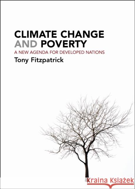 Climate Change and Poverty: A New Agenda for Developed Nations Tony Fitzpatrick 9781447300861 Policy Press - książka