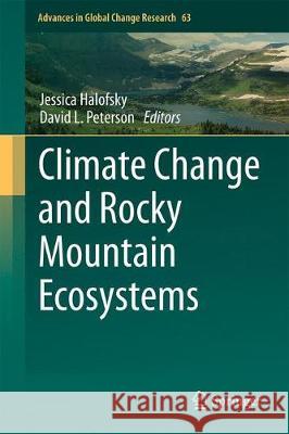 Climate Change and Rocky Mountain Ecosystems Jessica Halofsky David L. Peterson 9783319569277 Springer - książka