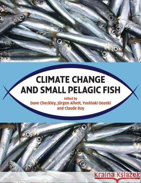 Climate Change and Small Pelagic Fish Dave Checkley Jurgen Alheit Yoshioki Oozeki 9781107434202 Cambridge University Press - książka