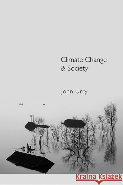 Climate Change and Society John Urry 9780745650371 BLACKWELL PUBLISHERS - książka