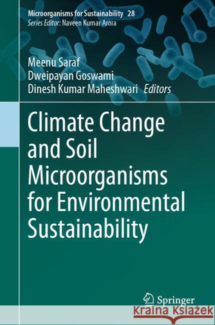 Climate Change and Soil Microorganisms for Environmental Sustainability Meenu Saraf, Dweipayan Goswami, Dinesh Kumar Maheshwari 9789819634248 Springer Nature Switzerland AG - książka