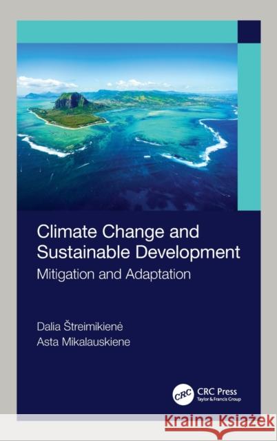 Climate Change and Sustainable Development: Mitigation and Adaptation Dalia Streimikiene Asta Mikalauskiene 9780367550318 CRC Press - książka