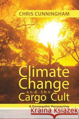 Climate Change And The Cargo Cult Cunningham, Chris 9781788234825 Austin Macauley - książka