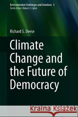 Climate Change and the Future of Democracy R. S. Deese 9783319983066 Springer - książka