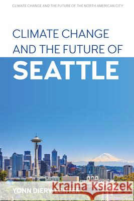 Climate Change and the Future of Seattle Yonn Dierwechter 9781839985454 Anthem Press - książka