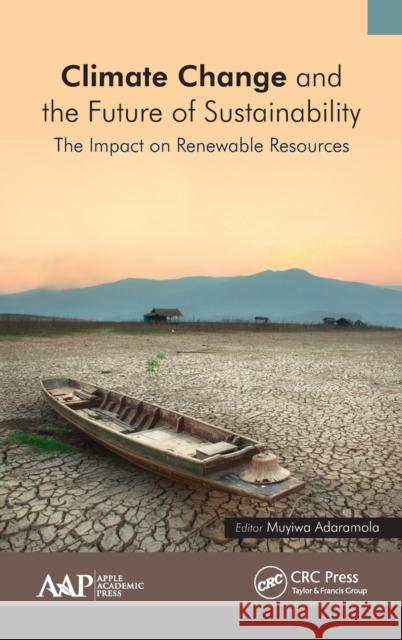 Climate Change and the Future of Sustainability: The Impact on Renewable Resources Muyiwa Adaramola 9781771884310 Apple Academic Press - książka