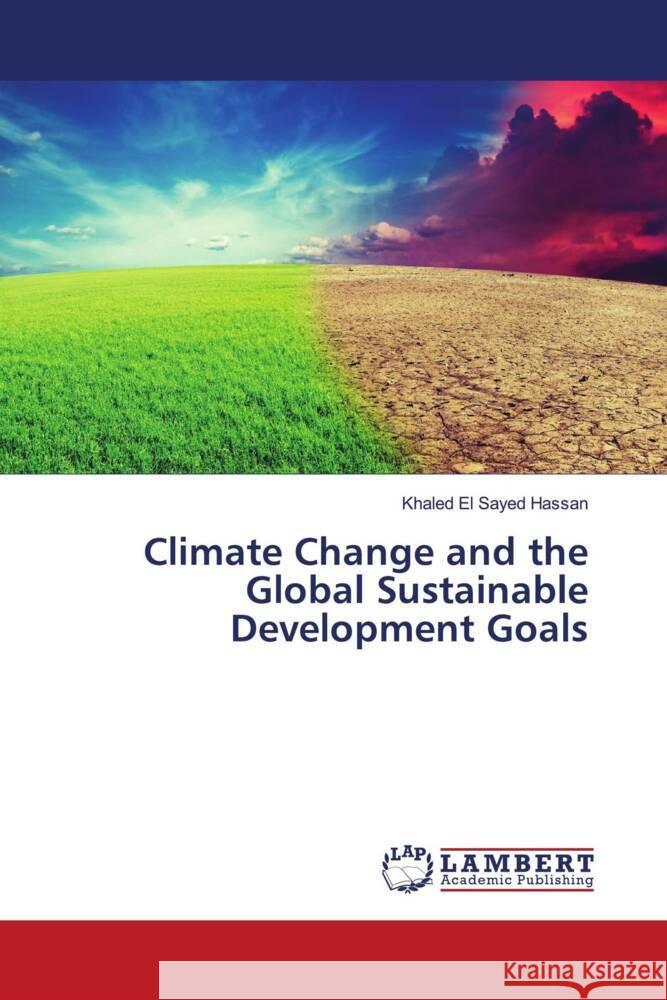 Climate Change and the Global Sustainable Development Goals El Sayed Hassan, Khaled 9786204977560 LAP Lambert Academic Publishing - książka