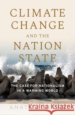 Climate Change and the Nation State: The Case for Nationalism in a Warming World Anatol Lieven 9780190090180 Oxford University Press, USA - książka
