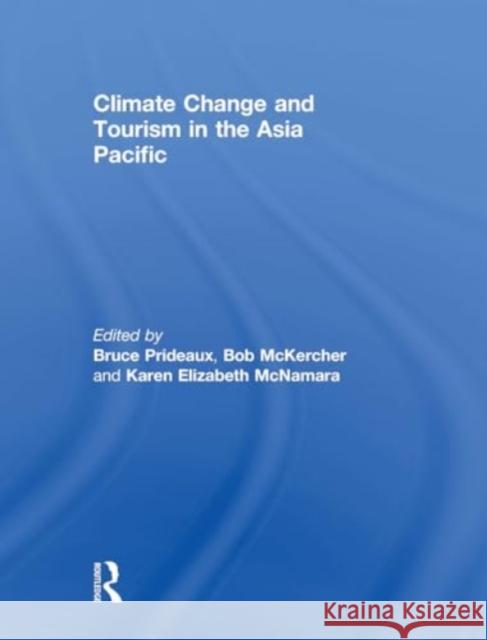 Climate Change and Tourism in the Asia Pacific Bruce Prideaux Bob McKercher Karen McNamara 9781032928043 Routledge - książka