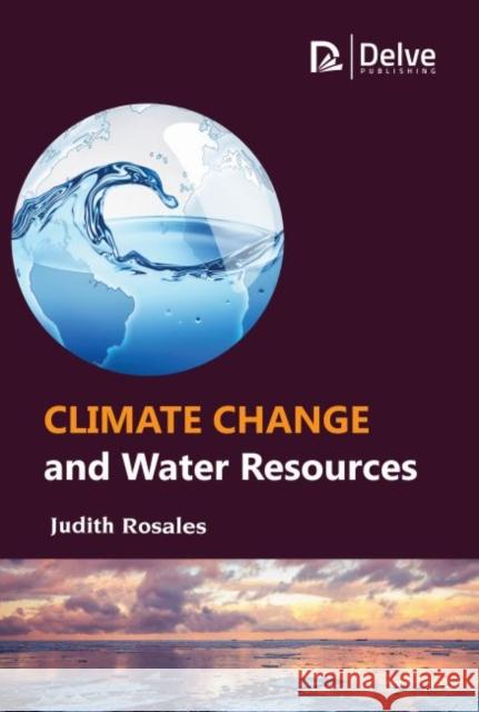 Climate Change and Water Resources Judith Rosales 9781773613918 Delve Publishing - książka