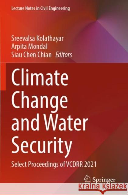 Climate Change and Water Security: Select Proceedings of VCDRR 2021 Sreevalsa Kolathayar Arpita Mondal Siau Chen Chian 9789811655036 Springer - książka