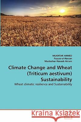 Climate Change and Wheat (Triticum aestivum) Sustainability Ahmed, Mukhtar 9783639305944 VDM Verlag - książka