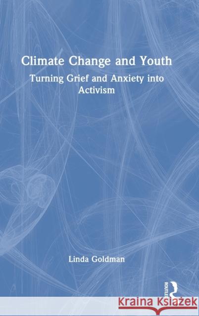 Climate Change and Youth: Turning Grief and Anxiety into Activism Goldman, Linda 9780367494544 Routledge - książka