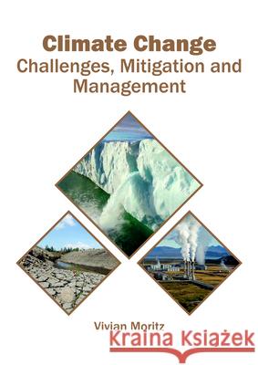 Climate Change: Challenges, Mitigation and Management Vivian Moritz 9781682865224 Syrawood Publishing House - książka