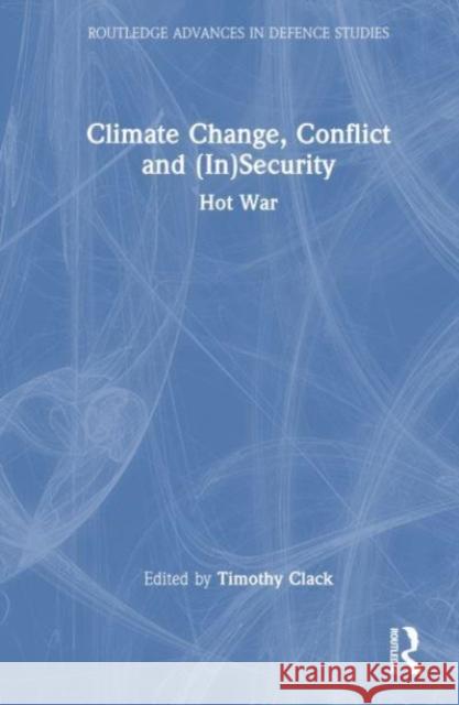 Climate Change, Conflict and (In)Security  9781032455808 Taylor & Francis Ltd - książka